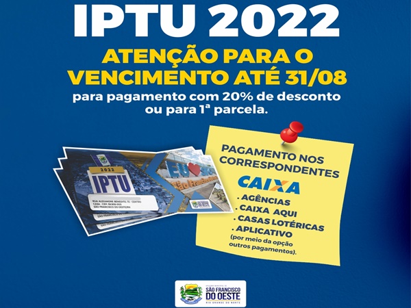 IPTU 2022 - ATENÇÃO PARA O VENCIMENTO ATÉ 31/08 PARA PAGAMENTO COM 20% DE DESCONTO OU PARA 1ª PARCELA.